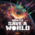 Box cover for How to Save a World